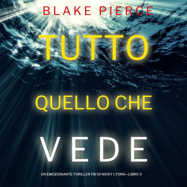Tutto quello che vede (Un emozionante thriller FBI di Nicky Lyons—Libro 3) (MP3-Download) Tutto quello che vede (Un emozionante thriller FBI di Nicky Lyons—Libro 3) (MP3-Download)