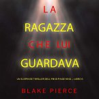 La ragazza che lui guardava (Un Suspense Thriller dell'FBI di Paige King — Libro 6) (MP3-Download)