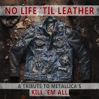 No Life 'Til Leather-A Tribute To Metallica'S Kill No Life 'Til Leather-A Tribute To Metallica'S Kill