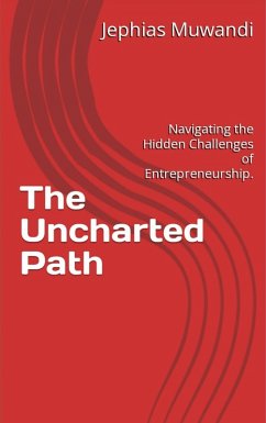 Cover The Uncharted Path, Navigating the Hidden Challenges of Entrepreneurship (eBook, ePUB)