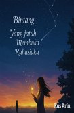 Bintang yang Jatuh Membuka Rahasiaku (eBook, ePUB) Bintang yang Jatuh Membuka Rahasiaku (eBook, ePUB)