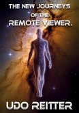The NEW journeys of the remote viewer. (eBook, ePUB) The NEW journeys of the remote viewer. (eBook, ePUB)