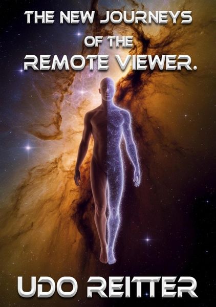 The NEW journeys of the remote viewer. (eBook, ePUB)