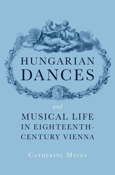 Hungarian Dances and Musical Life in Eighteenth-Century Vienna (eBook, ePUB)
