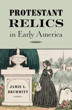 Protestant Relics in Early America (eBook, PDF) Cover Protestant Relics in Early America (eBook, PDF)