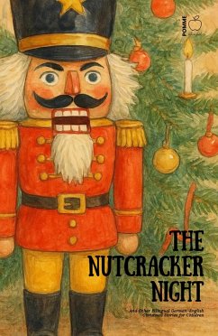 Cover The Nutcracker Night And Other Bilingual German-English Christmas Stories for Children (eBook, ePUB)