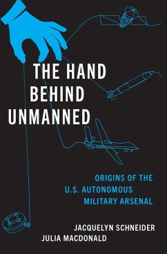 The Hand Behind Unmanned (eBook, PDF) - Schneider, Jacquelyn; Macdonald, Julia