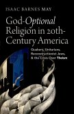 God-Optional Religion in Twentieth-Century America (eBook, PDF)