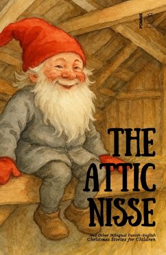Cover The Attic Nisse And Other Bilingual Danish-English Christmas Stories for Children (eBook, ePUB)