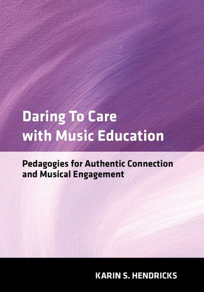 Daring to Care with Music Education (eBook, PDF) Daring to Care with Music Education (eBook, PDF)