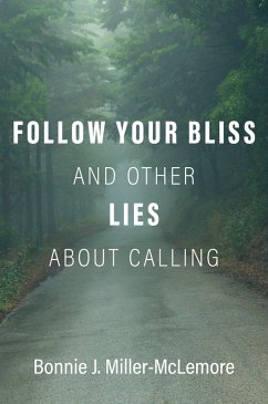 Cover Follow Your Bliss and Other Lies about Calling (eBook, PDF)