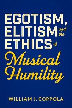 Cover Egotism, Elitism, and the Ethics of Musical Humility (eBook, PDF)
