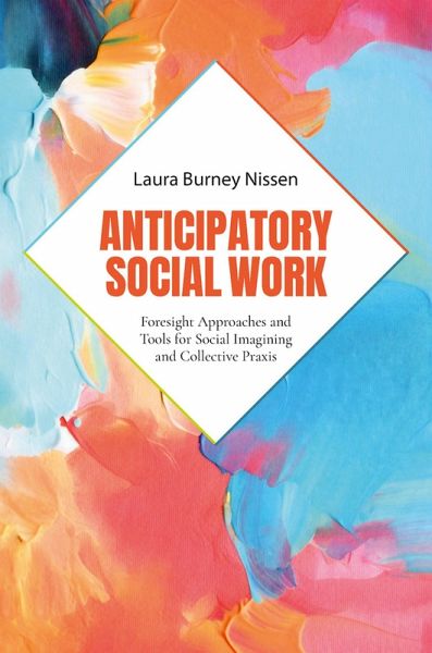 Anticipatory Social Work (eBook, PDF) Anticipatory Social Work (eBook, PDF)