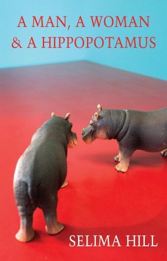 A Man, a Woman & a Hippopotamus (eBook, ePUB) - Hill, Selima
