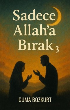 Cover Sadece Allah'a Birak -3 (Cuma Bozkurt Spritüel/Dini Kitaplari, #2) (eBook, ePUB)