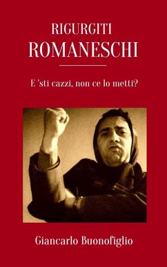 Rigurgiti Romaneschi (eBook, ePUB) - Buonofiglio, Giancarlo