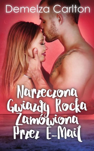 Narzeczona Gwiazdy Rocka Zamówiona Przez E-Mail (Seria Osrodek Wypoczynkowy Wyspa Romansu, #2) (eBook, ePUB) Narzeczona Gwiazdy Rocka Zamówiona Przez E-Mail (Seria Osrodek Wypoczynkowy Wyspa Romansu, #2) (eBook, ePUB)