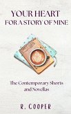 Your Heart For a Story of Mine: the Contemporary Shorts and Novellas (eBook, ePUB) Your Heart For a Story of Mine: the Contemporary Shorts and Novellas (eBook, ePUB)