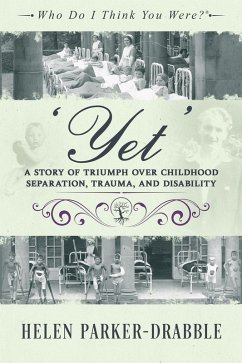 Cover 'Yet': A Story of Triumph over Childhood Separation, Trauma, and Disability (Who Do I Think You Were?®) (eBook, ePUB)