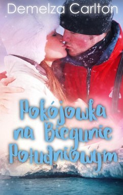 Cover Pokojówka na Biegunie Poludniowym (Seria Osrodek Wypoczynkowy Wyspa Romansu, #7) (eBook, ePUB)