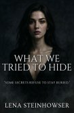 What We Tried to Hide (eBook, ePUB) What We Tried to Hide (eBook, ePUB)