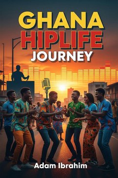 Ghana Hiplife Journey (eBook, ePUB) - Addo; Ibrahim, Adam