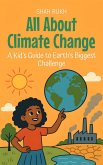 All About Climate Change: A Kid's Guide to Earth's Biggest Challenge (Learning Books For Kids, #5) (eBook, ePUB)