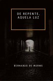 De repente, aquela luz (O Cálice e a Espada, #1) (eBook, ePUB) De repente, aquela luz (O Cálice e a Espada, #1) (eBook, ePUB)