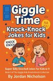 Giggle Time Knock-Knock Jokes for Kids: Super Silly Doorbell Jokes for Kids (The Giggly Kids Knock-Knock Collection, #3) (eBook, ePUB)