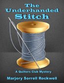 The Underhanded Stitch (Quilters Club Mysteries, #1) (eBook, ePUB) The Underhanded Stitch (Quilters Club Mysteries, #1) (eBook, ePUB)