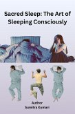 Sacred Sleep: The Art of Sleeping Consciously (eBook, ePUB)
