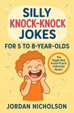 Silly Knock-Knock Jokes for 5 to 8-Year-Olds (The Giggly Kids Knock-Knock Collection, #1) (eBook, ePUB)