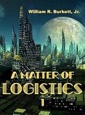 A Matter of Logistics (Volume I) (eBook, ePUB) A Matter of Logistics (Volume I) (eBook, ePUB)