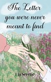 The Letter You Were Never Meant to Find (eBook, ePUB) The Letter You Were Never Meant to Find (eBook, ePUB)