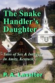 The Snake Handlers Daughter: Tales of Sex & Intrigue in Amity, Kentucky (eBook, ePUB) The Snake Handlers Daughter: Tales of Sex & Intrigue in Amity, Kentucky (eBook, ePUB)