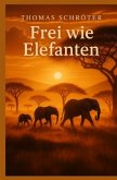 Frei wie Elefanten Frei wie Elefanten