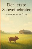 Der letzte Schweinebraten Der letzte Schweinebraten