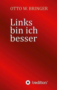 Links bin ich besser - Bringer, Otto W.