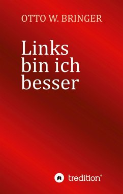 Links bin ich besser - Bringer, Otto W.