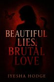 Beautiful Lies, Brutal Love (eBook, ePUB) Beautiful Lies, Brutal Love (eBook, ePUB)