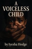 A Voiceless Child Part One (eBook, ePUB) A Voiceless Child Part One (eBook, ePUB)