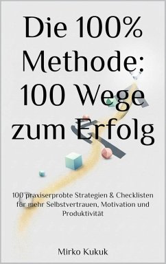 Cover Die 100% Methode: 100 Wege zum Erfolg (eBook, ePUB)