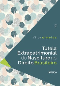 Tutela Extrapatrimonial do Nascituro no Direito Brasileiro - 1ª Ed - 2025 (eBook, ePUB) Cover Tutela Extrapatrimonial do Nascituro no Direito Brasileiro - 1ª Ed - 2025 (eBook, ePUB)