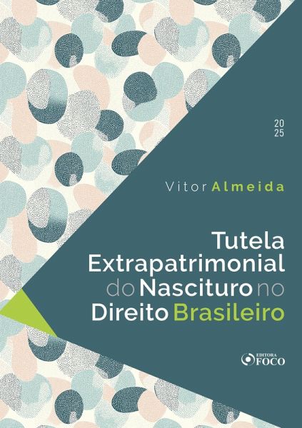 Tutela Extrapatrimonial do Nascituro no Direito Brasileiro - 1ª Ed - 2025 (eBook, ePUB)