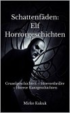 Schattenfäden: Elf Horrorgeschichten (eBook, ePUB) Schattenfäden: Elf Horrorgeschichten (eBook, ePUB)
