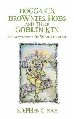Boggarts, Brownies, Hobs and their Goblin Kin (eBook, ePUB) Boggarts, Brownies, Hobs and their Goblin Kin (eBook, ePUB)