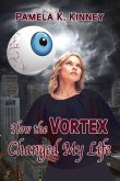 How the Vortex Changed my Life (eBook, ePUB)