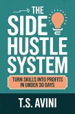 The Side Hustle System (eBook, ePUB) The Side Hustle System (eBook, ePUB)