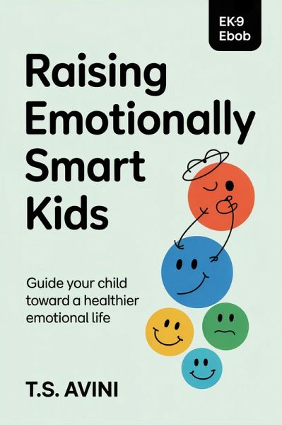 Raising Emotionally Smart Kids (eBook, ePUB) Raising Emotionally Smart Kids (eBook, ePUB)