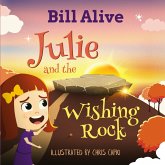 Julie and the Wishing Rock (Delightful Picture Books by Bill Alive) (eBook, ePUB) Julie and the Wishing Rock (Delightful Picture Books by Bill Alive) (eBook, ePUB)